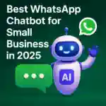Best WhatsApp Chatbot for Small Businesses in 2025