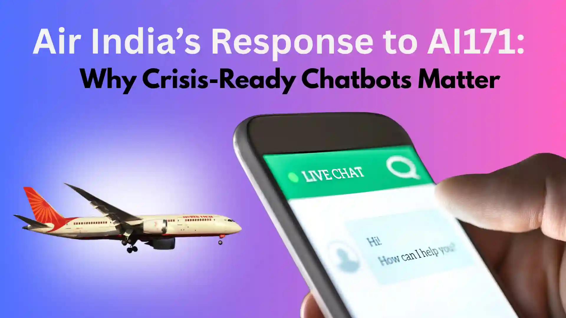 Air India’s Response to AI171: Why Crisis-Ready Chatbots Matter image
